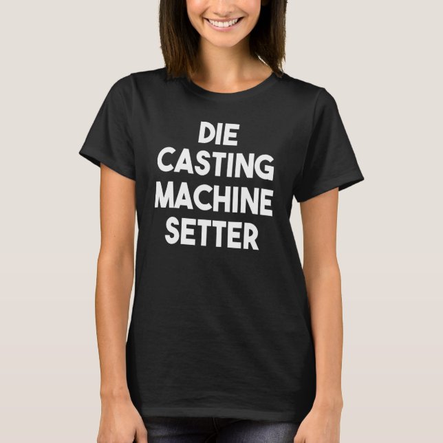 Camiseta Die Casting Machine Setter (Anverso)