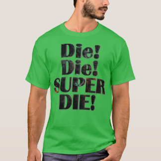 Camiseta Die Die SUPER DIE