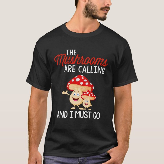 Camiseta Die Pilze rufen und ich muss los für Mushroom Coll (Anverso)