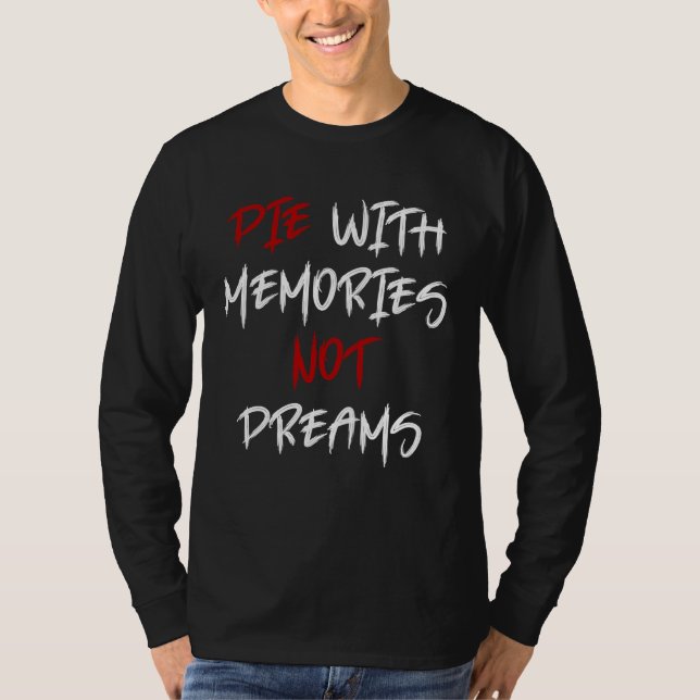 Camiseta Die With Memories Not Dreams Awesome  1 (Anverso)