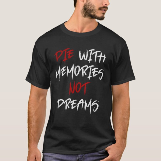 Camiseta Die With Memories Not Dreams Awesome  1 (Anverso)
