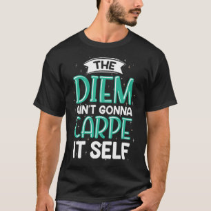 Camiseta Diem Ain t va a acariciarlo a sí mismo
