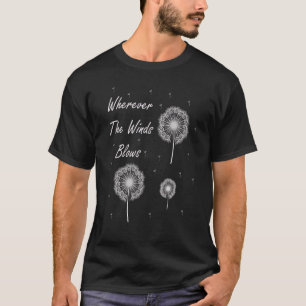 Camiseta Diente de León Dondequiera que Sople el Viento Ver