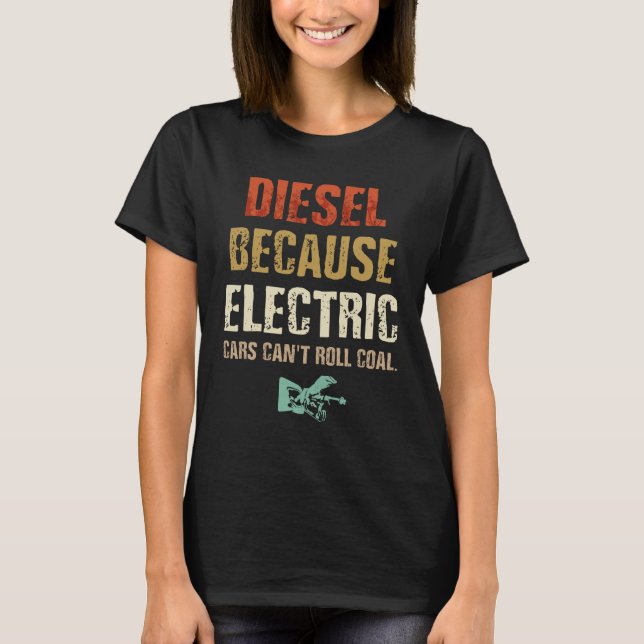 Camiseta Diesel because Electric Cars Can't Roll Coal (Anverso)