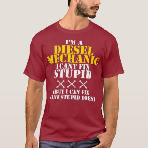 Camiseta Diesel Mechanant No Puede Arreglar Estúpido Shirt 