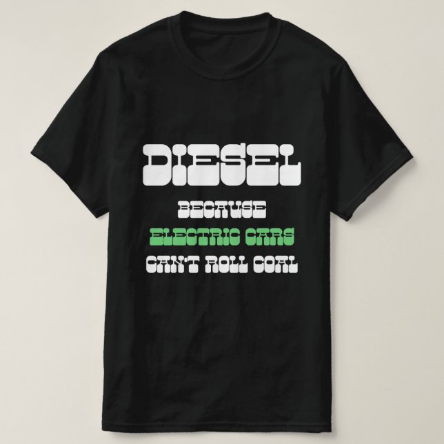 Camiseta Diesel porque los autos eléctricos no pueden rodar (Diseño del anverso)