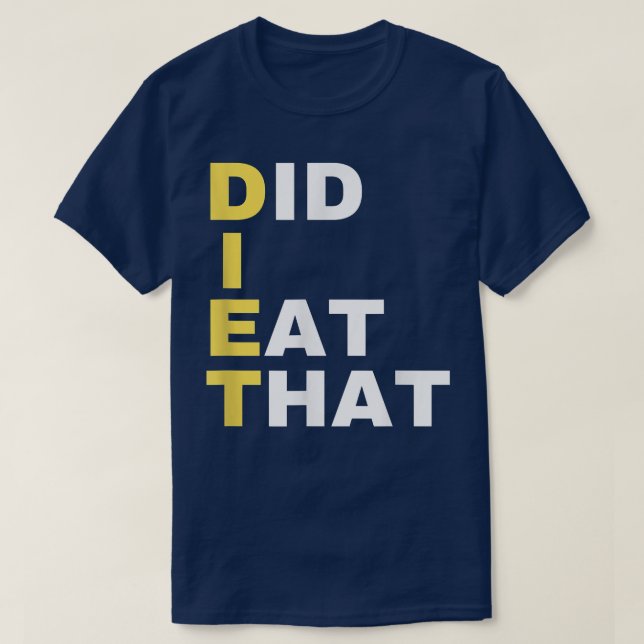 Camiseta DIET ¿Comí Ese Regalo De Dietas Gracioso? (Diseño del anverso)