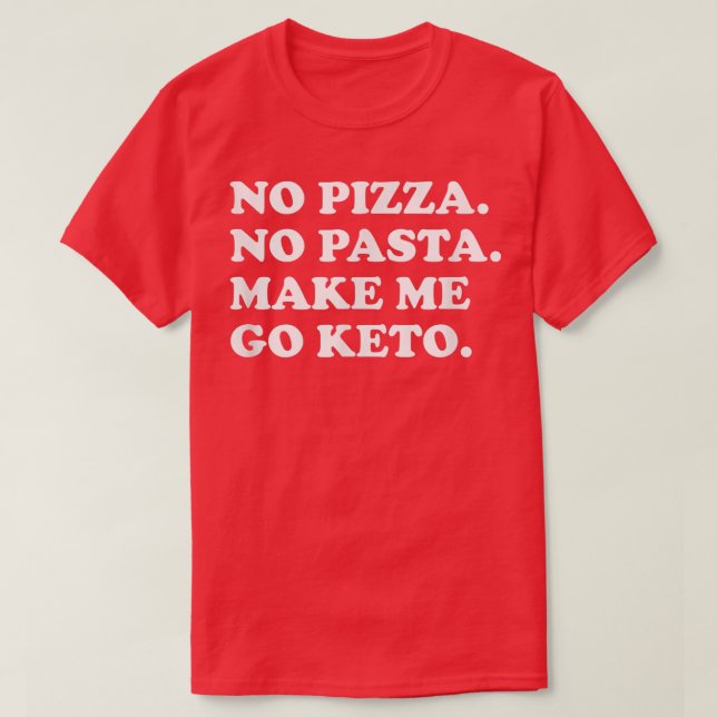 Camiseta Dieta divertida de Keto sin pizza ni pasta me hace (Diseño del anverso)