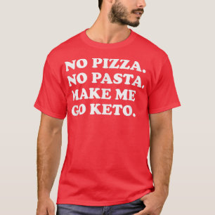 Camiseta Dieta divertida de Keto sin pizza ni pasta me hace