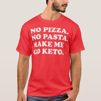 Camiseta Dieta divertida de Keto sin pizza ni pasta me hace