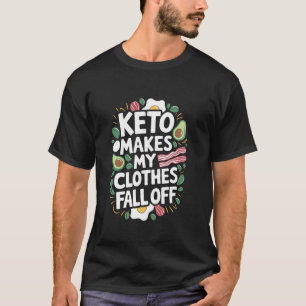 Camiseta Dieta Keto Keto Hace que Mis Ropas se Caigan, Keto