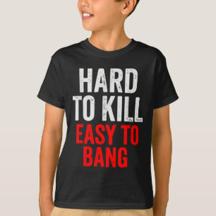 Camiseta Difícil de Matar Fácil de' Bang - Sarcasmo Diverti