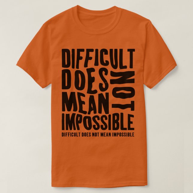 Camiseta Difícil No Significa Imposible (Diseño del anverso)