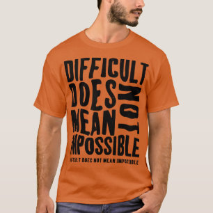 Camiseta Difícil No Significa Imposible
