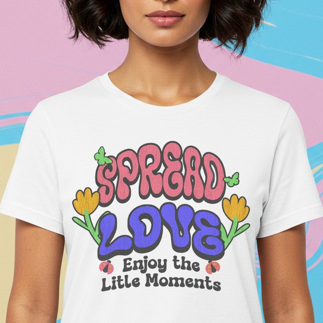 Camiseta Difundir el amor Disfrutar los pequeños momentos (Subido por el creador)
