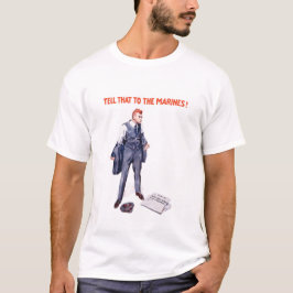 Camiseta Diga eso a los infantes de marina -- WWI