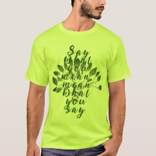 Camiseta Diga lo que quiere decir, diga lo que diga