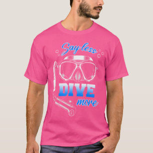 Camiseta Diga menos buceo más buceo de Scuba