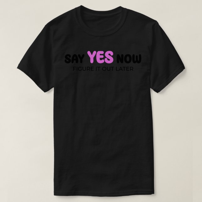 Camiseta Diga que sí, descúbrelo más tarde (Diseño del anverso)