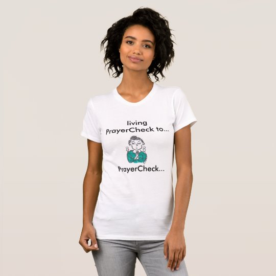 Camiseta ¡Diga un rezo para su cheque. .can no dañada!