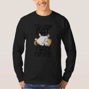 Camiseta Dígale a su gato que le dije a Psps que el entrena