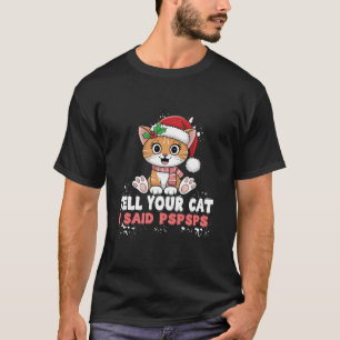 Camiseta Dígale a su gato que le dije a Pspspsps gatos dive
