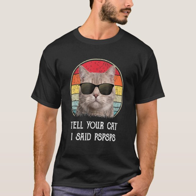 Camiseta Dígale a su gato que le dije a Pspspsps Hombres de (Anverso)