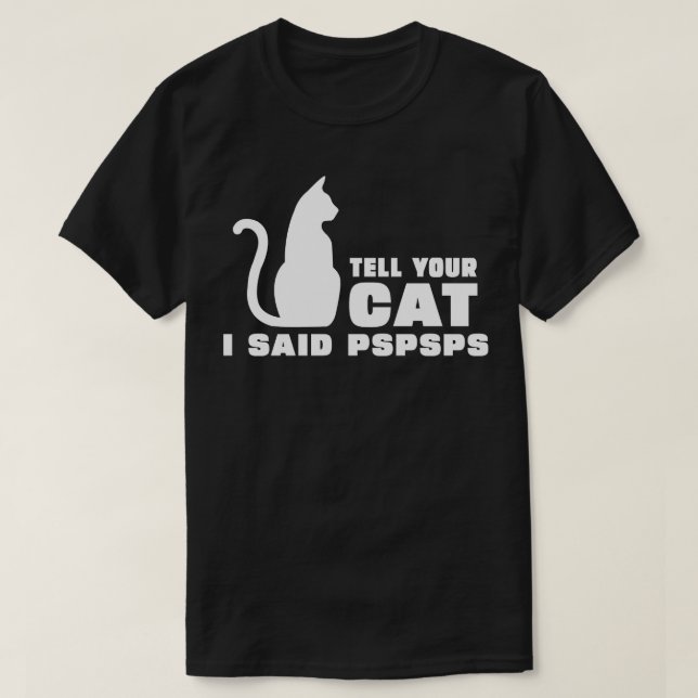 Camiseta Dígale a su gato que le dije al PsPs 1 (Diseño del anverso)