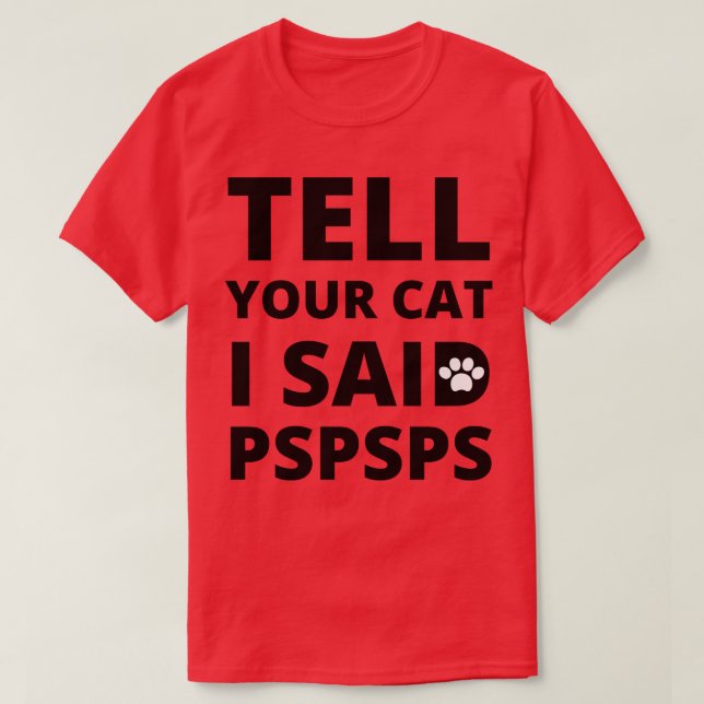 Camiseta Dígale a su gato que le dije PSPSPS 2 (Diseño del anverso)