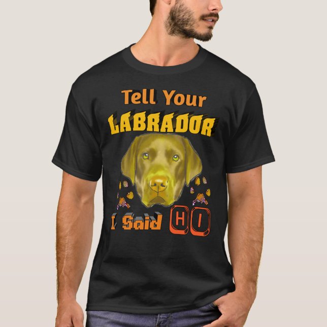 Camiseta Dígale a su labrador que le dije que su recuperado (Anverso)