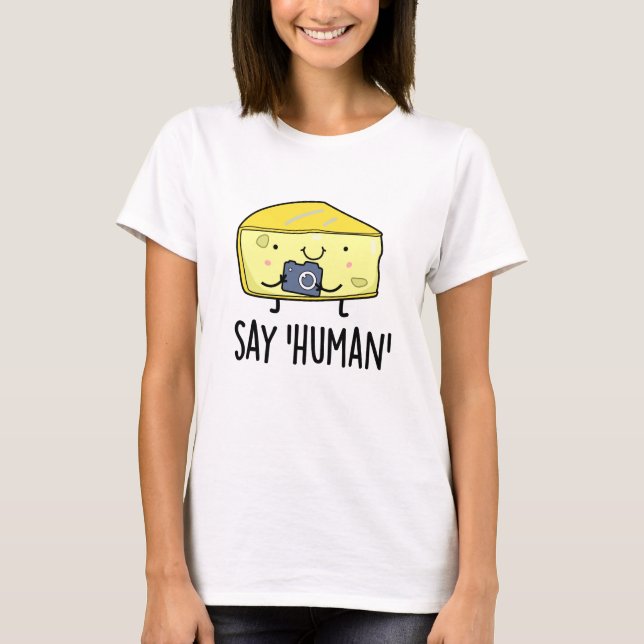 Camiseta Digamos el gracioso fotógrafo humano Cheese Pun (Anverso)