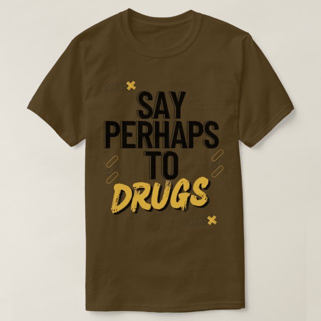 Camiseta Digamos tal vez a los medicamentos3 (Diseño del anverso)