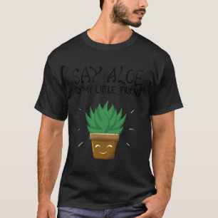 Camiseta Digan Aloe A Mi Pequeño Amigo Guay Cactus Gar