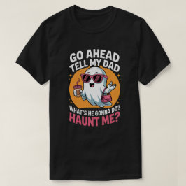 Camiseta Díganle a mi papá un fantasma divertido que me per