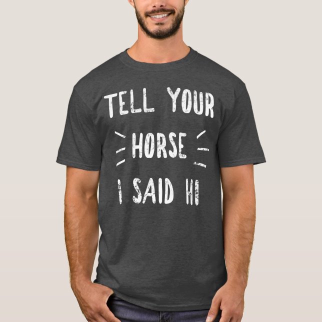 Camiseta Díganle a su caballo que dije que su divertido cab (Anverso)