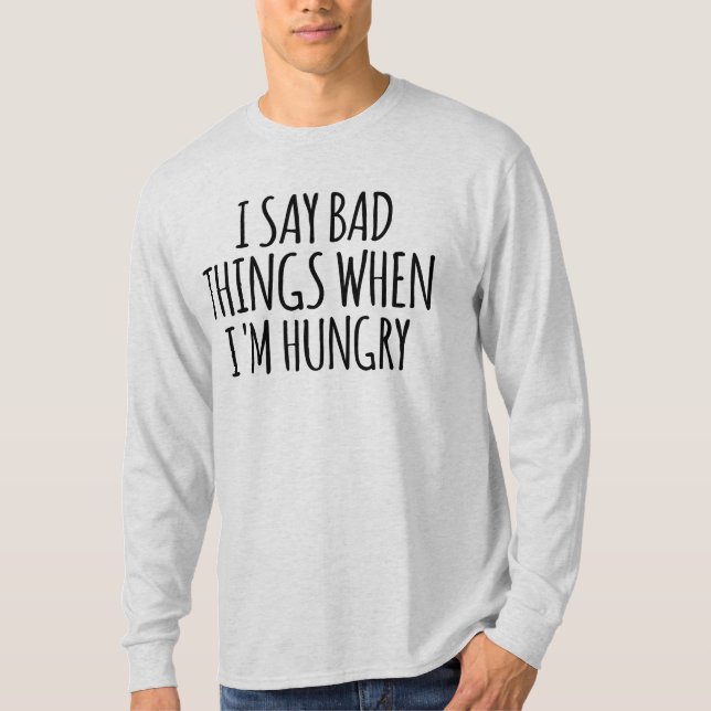 Camiseta Digo cosas malas cuando tengo hambre (Anverso)