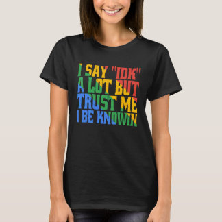 Camiseta Digo No Sé Mucho Pero Confía En Mí Yo Sé