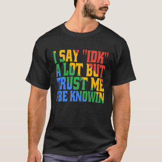 Camiseta Digo No Sé Mucho Pero Confía En Mí Yo Sé