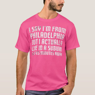 Camiseta Digo Que Soy De Filadelfia... Original humorístico