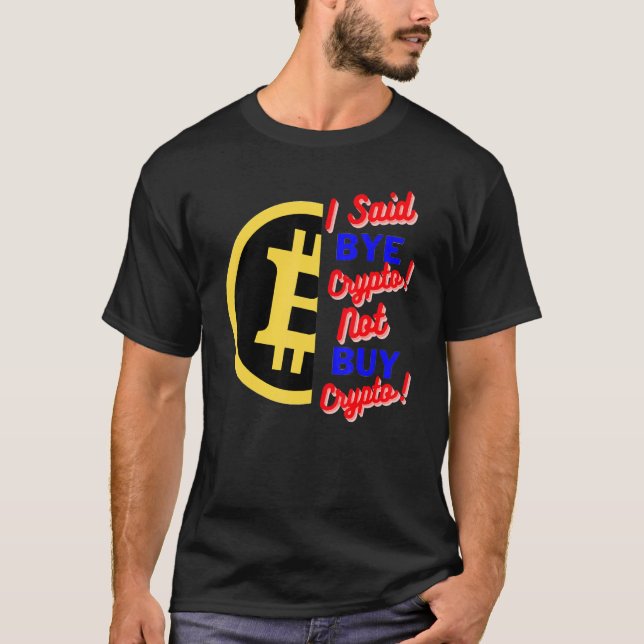 Camiseta Dije Adiós Crypto No Comprar Crypto Bitcoin Btc (Anverso)