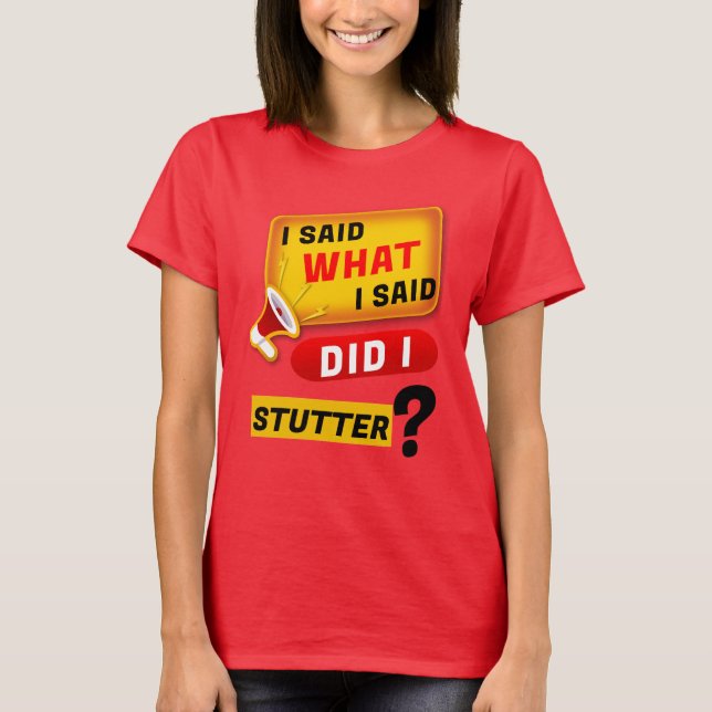 CAMISETA DIJE LO QUE DIJE (Anverso)