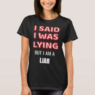 Camiseta Dije Que Estaba Mintiendo Pero Soy Mentiroso.