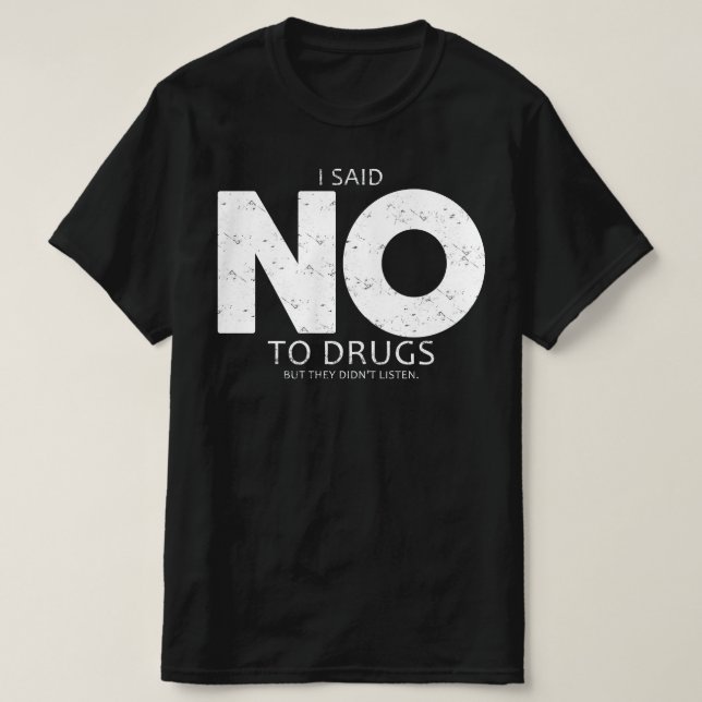 Camiseta dije que no a las drogas pero no escucharon (Diseño del anverso)