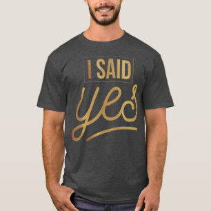 Camiseta Dije que sí por el boda de la novia y el par