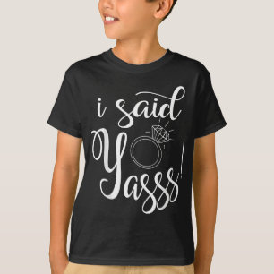 Camiseta ¡Dije Yasss! Sí Invitación Boda de compromiso