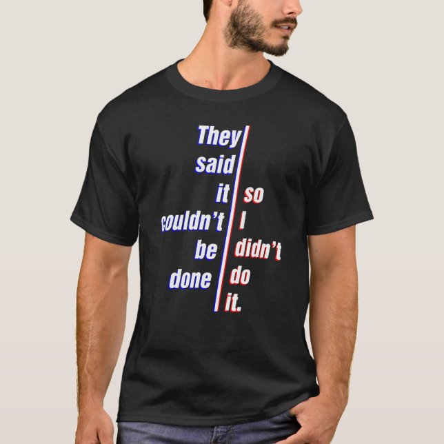 Camiseta Dijeron que no podría ser hecho, así que no lo (Anverso)