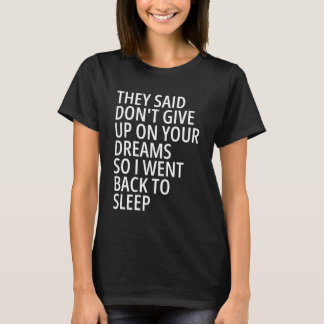 Camiseta Dijeron que no renuncies a tus sueños