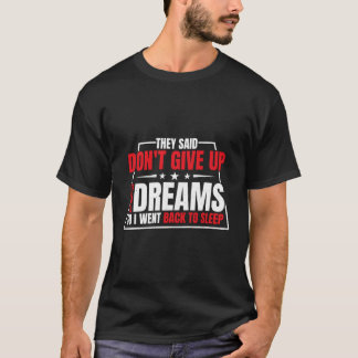 Camiseta Dijeron Que No Renuncies A Tus Sueños Que Volví