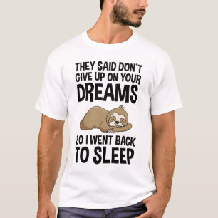 Camiseta Dijeron que no te rindas de tus sueños graciosos