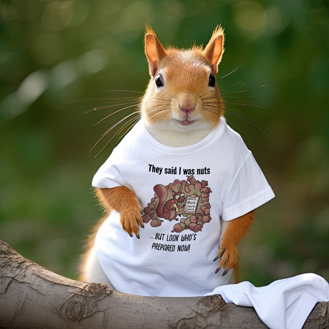Camiseta Dijeron Que Yo Era Un Personalizado De La Ardilla  (What do you think about my new nutty t-shirt?)